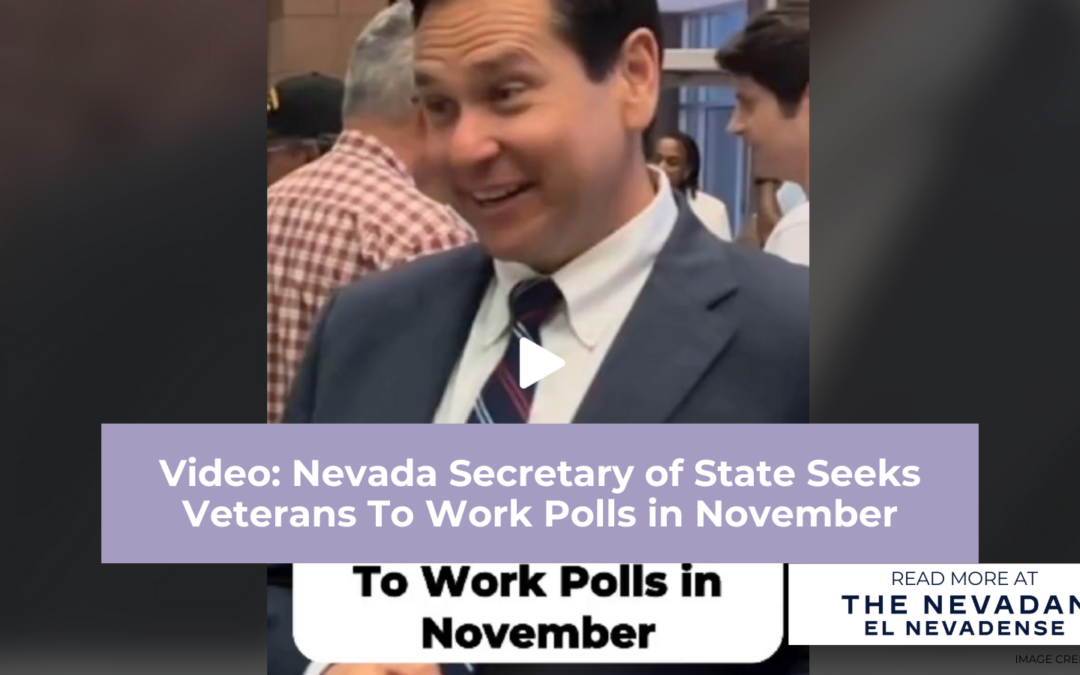 Video: Nevada Secretary of State Seeks Veterans To Work Polls in November